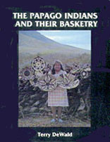PAPAGO INDIANS AND THEIR BASKETRY