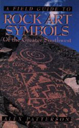 A FIELD GUIDE TO ROCK ART SYMBOLS OF THE GREATER SOUTHWEST