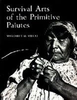 SURVIVAL ARTS OF THE PRIMITIVE PAIUTES